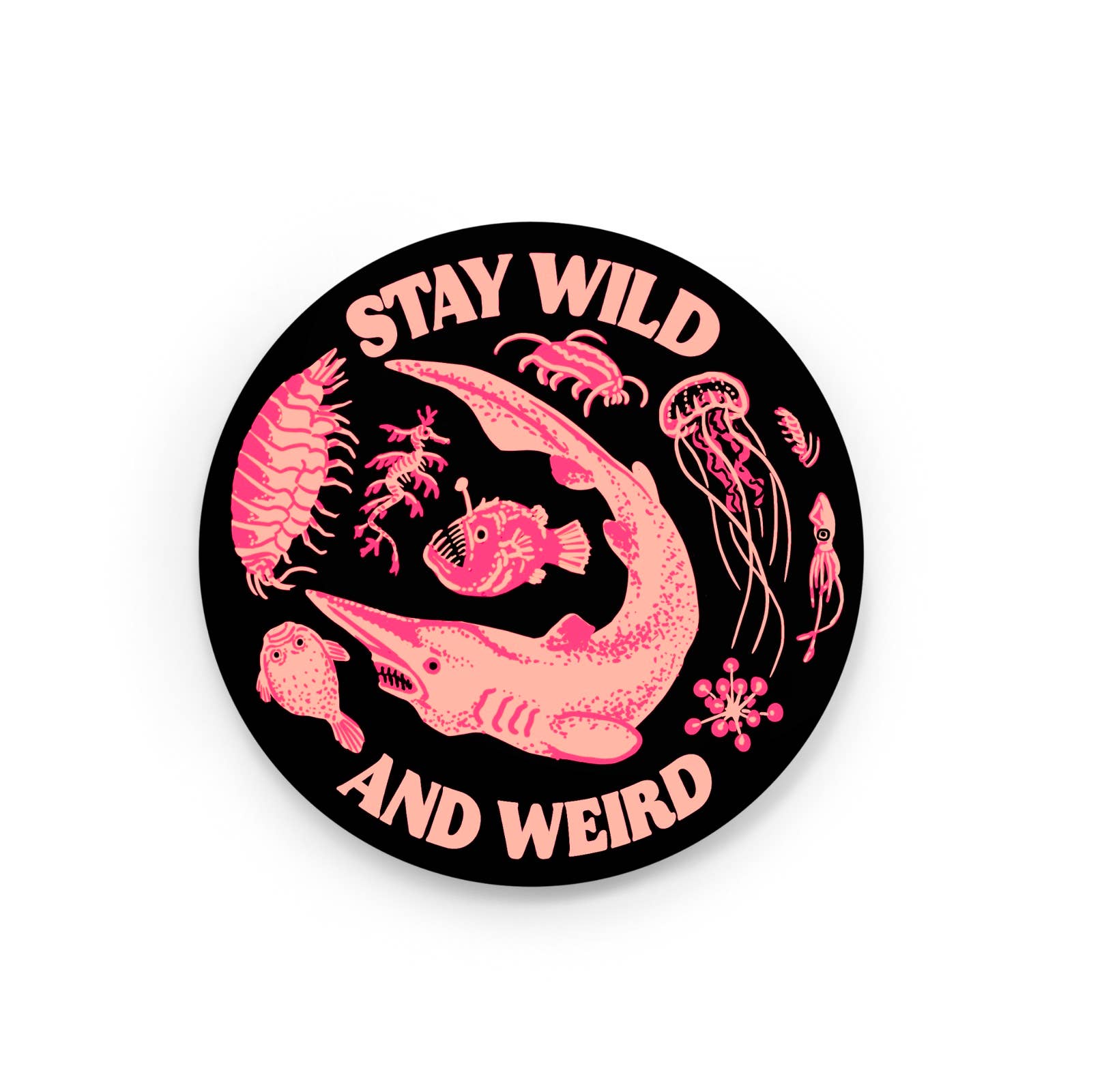 Stay Wild and Weird Deep Sea Stickler